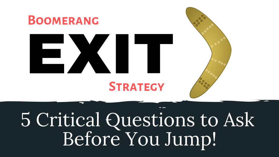 Beware of the Boomerang Exit Strategy